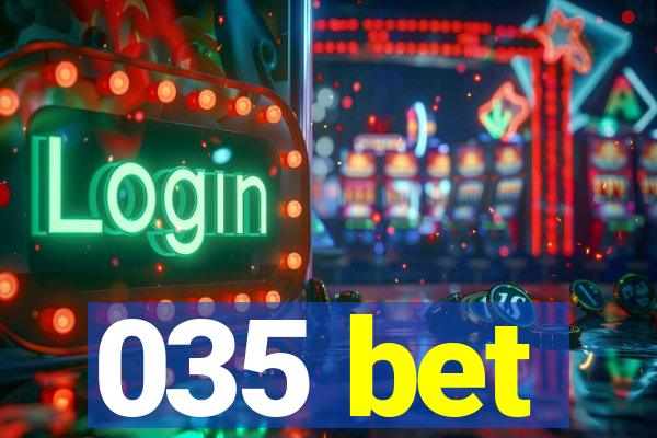 035 bet
